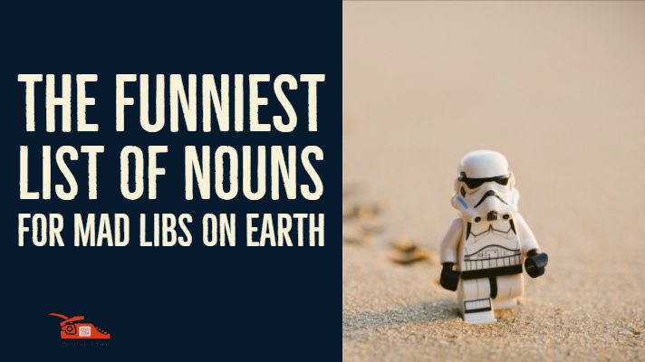 You are currently viewing The funniest list of nouns for mad libs on Earth – Free poster