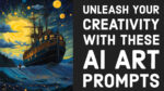 Unleash Your Creativity with These AI Art Prompts