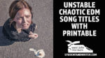 Unstable Chaotic EDM Song Titles with Printable
