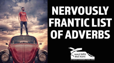 Read more about the article A nervously frantic list of Adverbs
